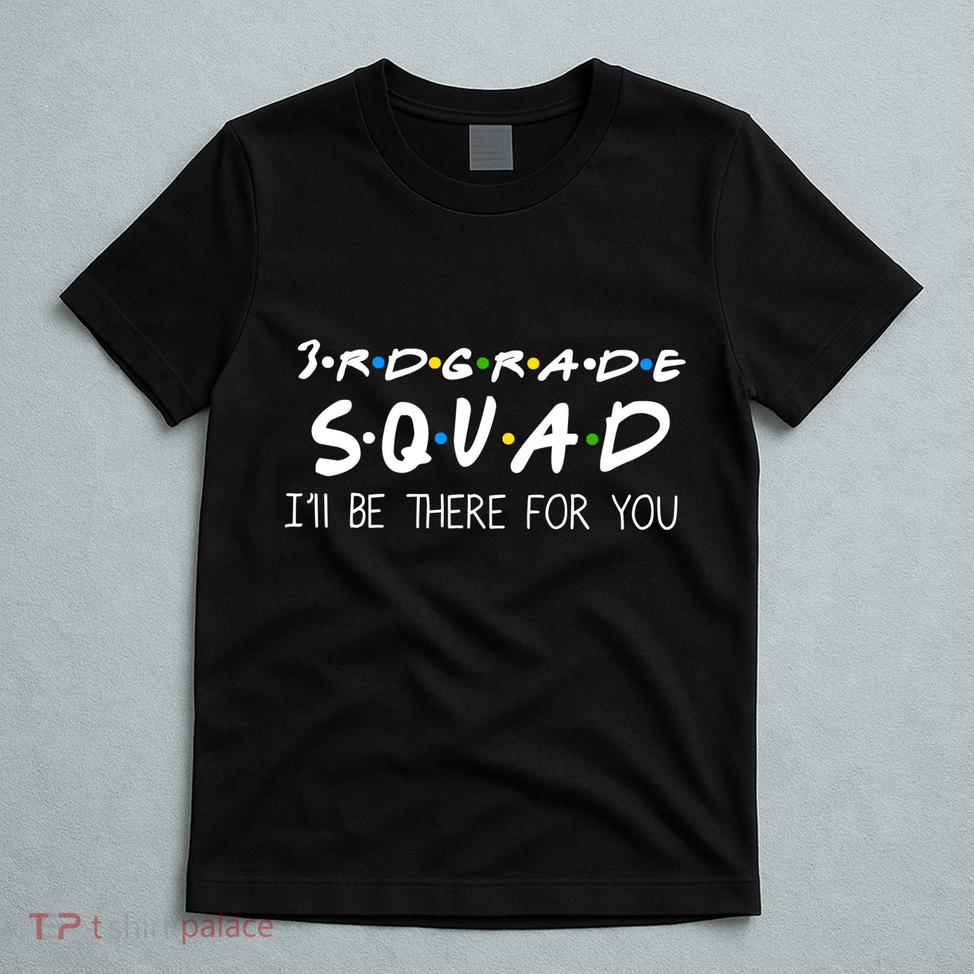 3rd Grade Squad I'll Be There For You T-Shirt