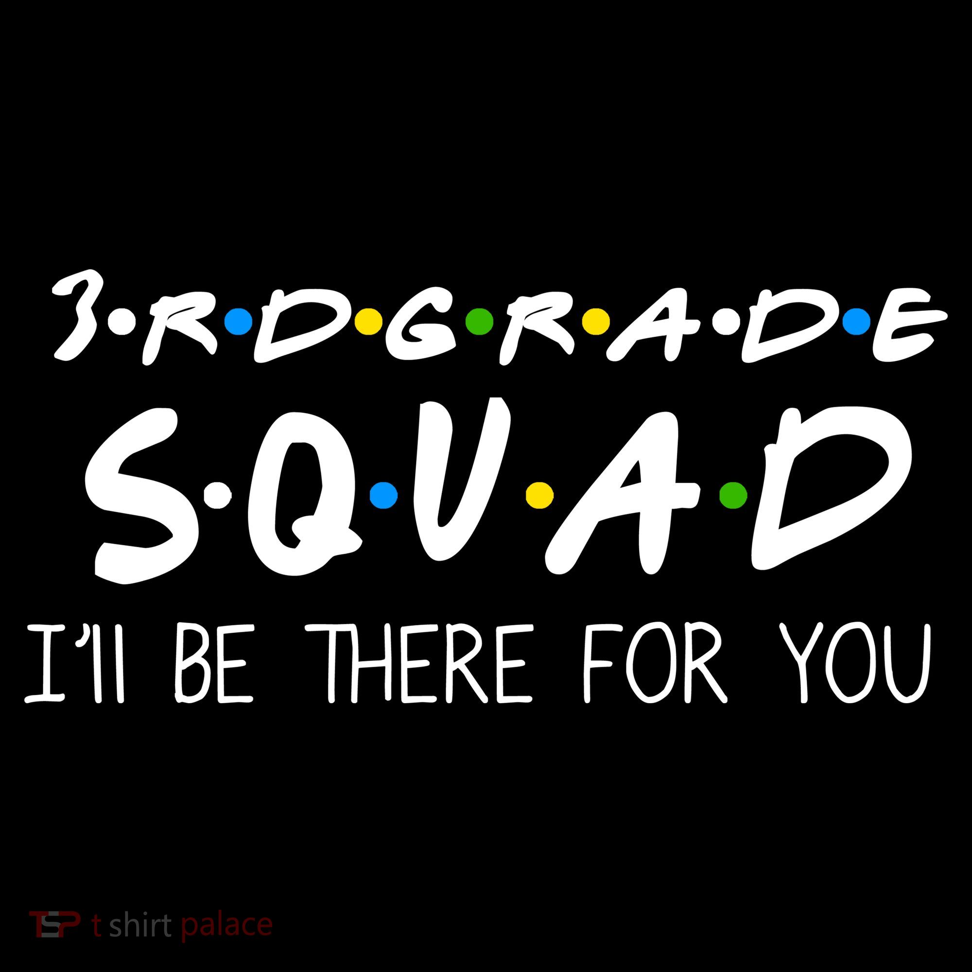 3rd Grade Squad I'll Be There For You T-Shirt