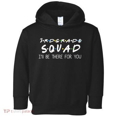 3rd Grade Squad I'll Be There For You Toddler Hoodie