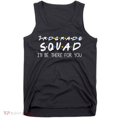 3rd Grade Squad I'll Be There For You Tank Top