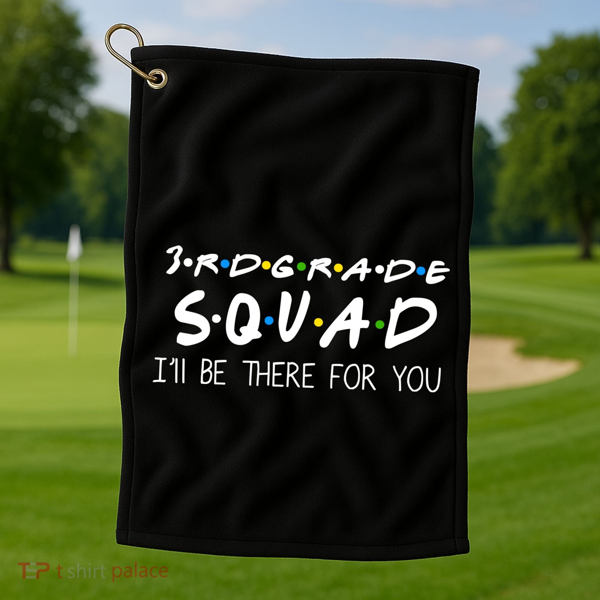 3rd Grade Squad I'll Be There For You Golf Towel