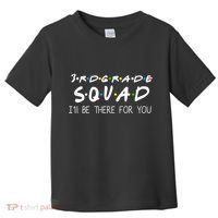 3rd Grade Squad I'll Be There For You Toddler T-Shirt thumb 0