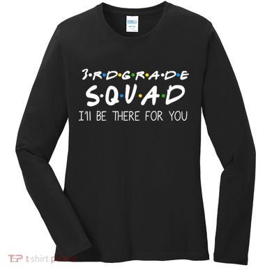 3rd Grade Squad I'll Be There For You Women's Long Sleeve Shirt