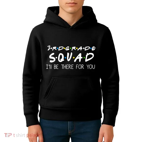3rd Grade Squad I'll Be There For You Kids Hoodie