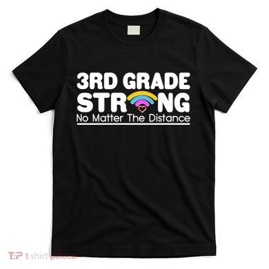 3rd Grade Strong No Matter The Distance T-Shirt