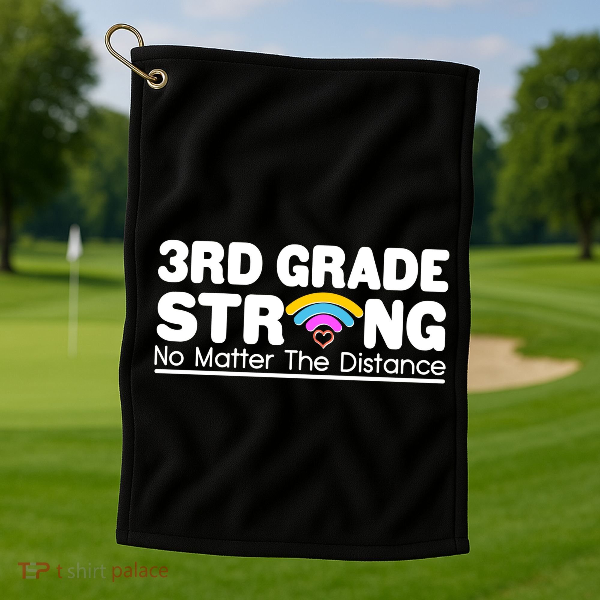 3rd Grade Strong No Matter The Distance Golf Towel
