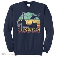 3.6 Roentgen Not Great, Not Terrible Chernobyl Gift Sweatshirt thumb 0
