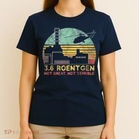3.6 Roentgen Not Great, Not Terrible Chernobyl Gift T-Shirt thumb 4