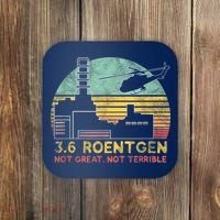 3.6 Roentgen Not Great, Not Terrible Chernobyl Gift Coaster thumb 0