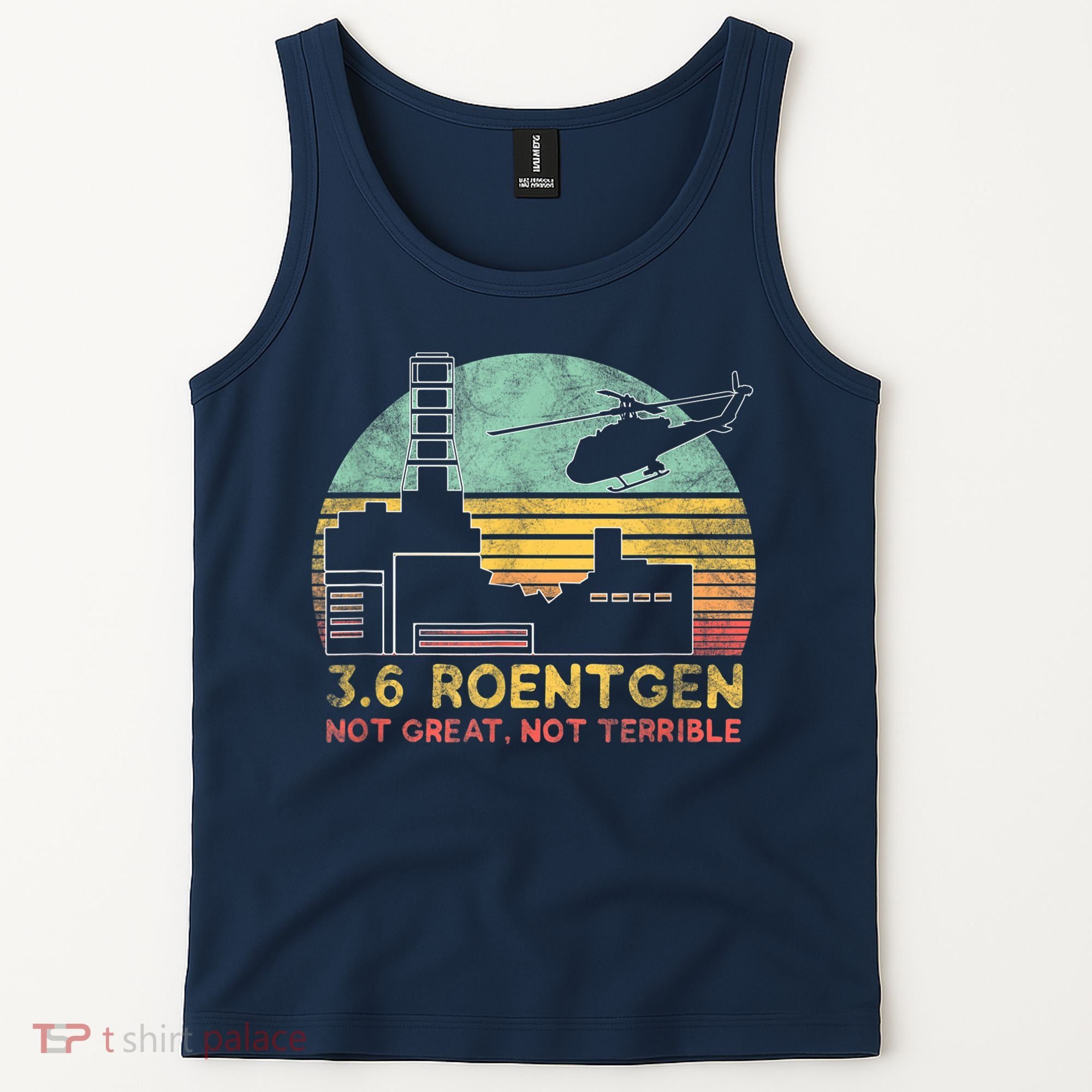 3.6 Roentgen Not Great, Not Terrible Chernobyl Gift Tank Top