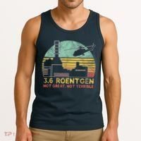 3.6 Roentgen Not Great, Not Terrible Chernobyl Gift Tank Top thumb 3
