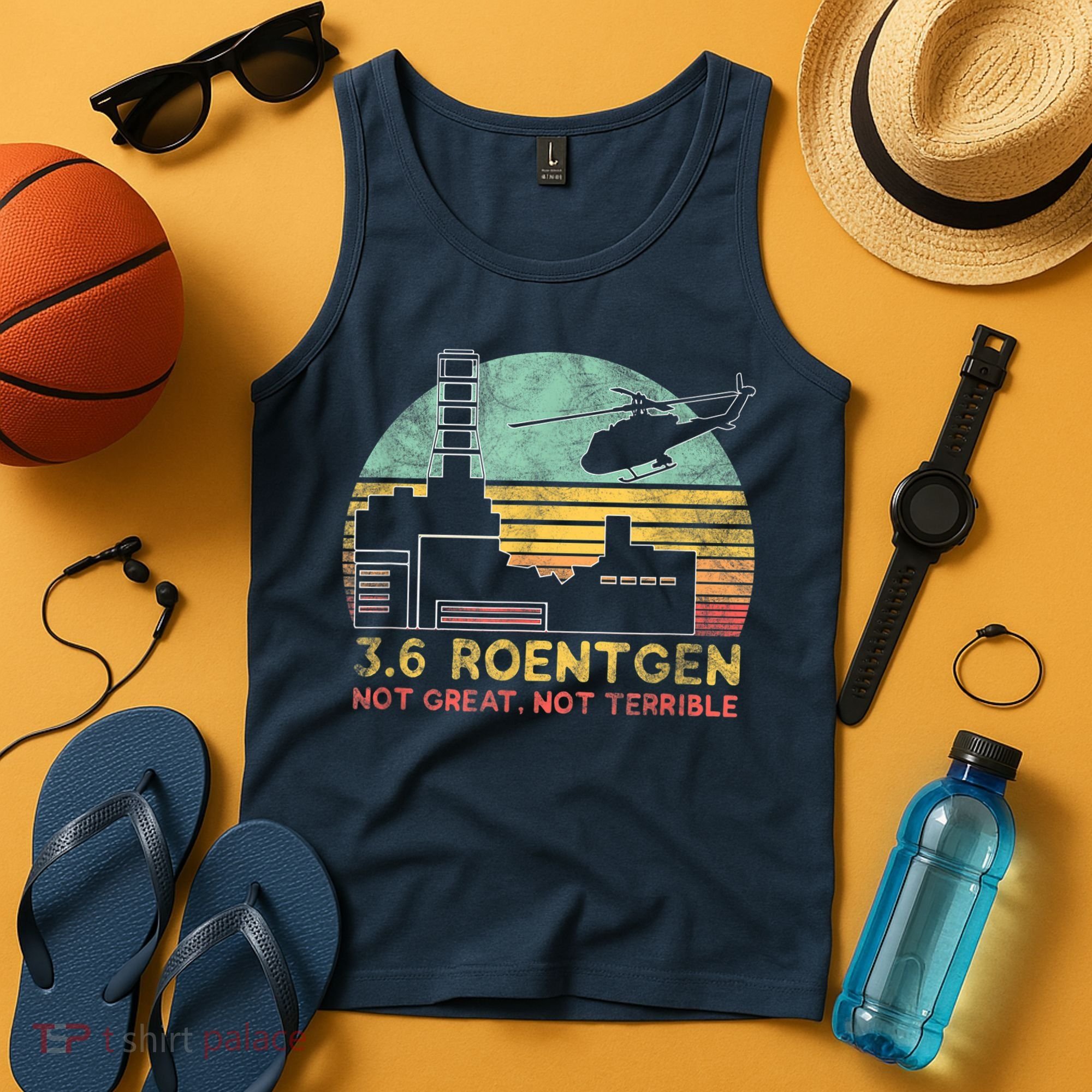 3.6 Roentgen Not Great, Not Terrible Chernobyl Gift Tank Top