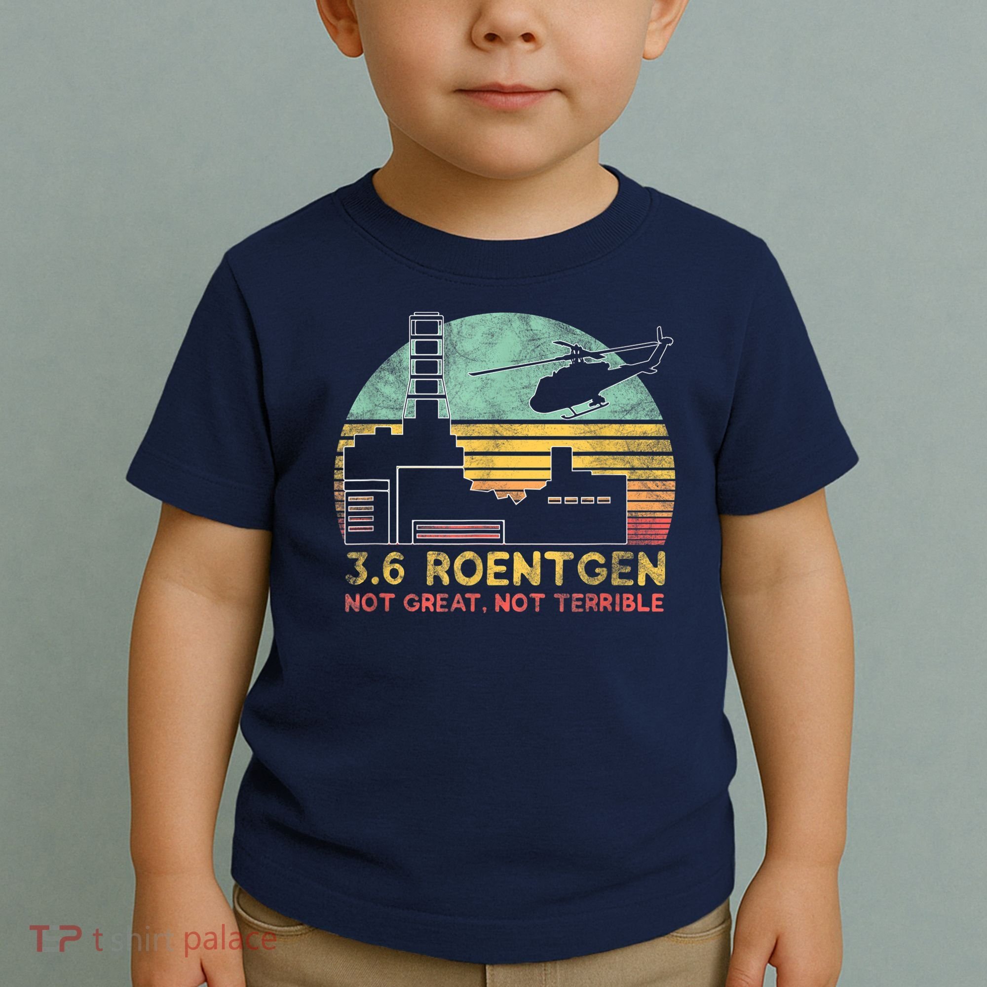 3.6 Roentgen Not Great, Not Terrible Chernobyl Gift Toddler T-Shirt