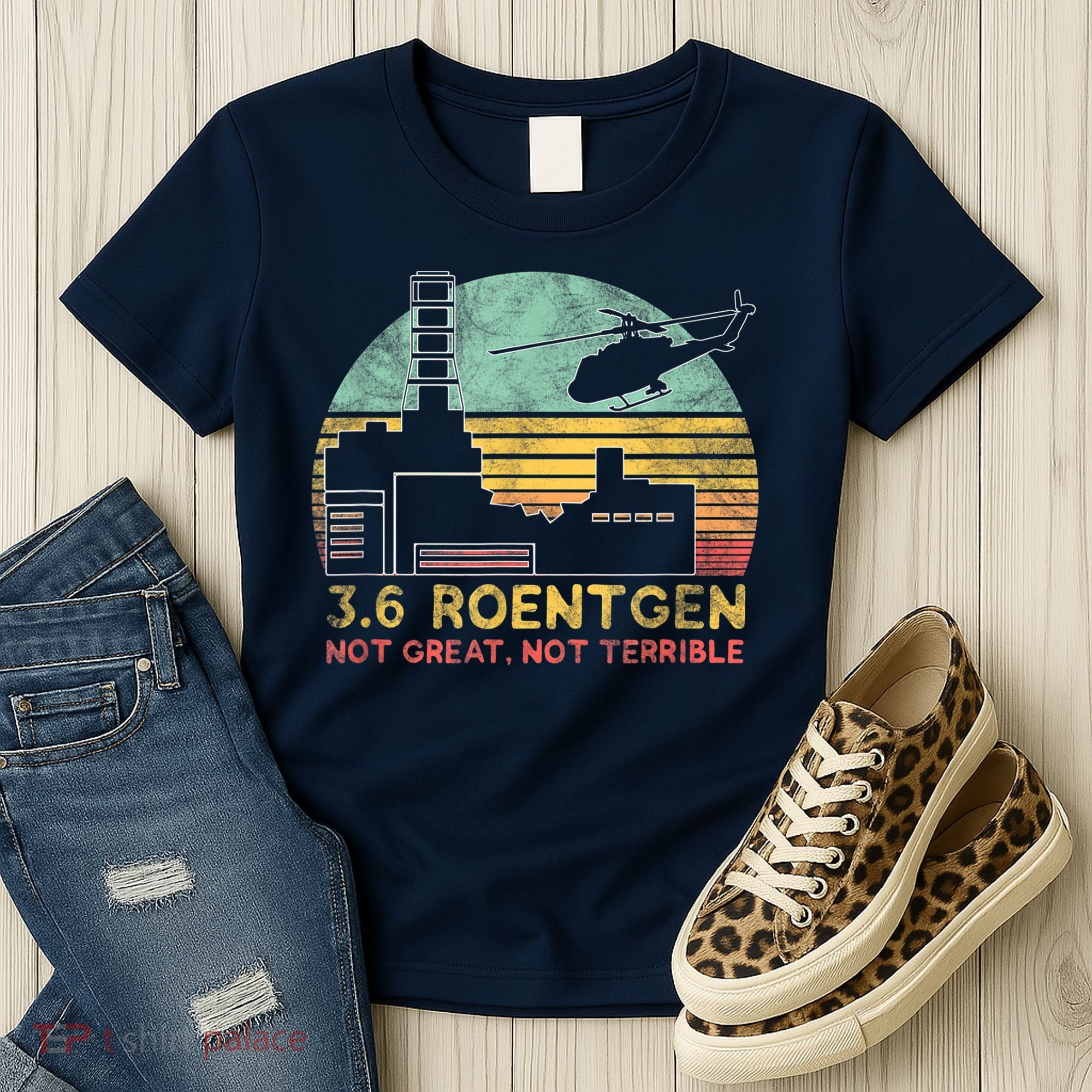 3.6 Roentgen Not Great, Not Terrible Chernobyl Gift Women's T-Shirt