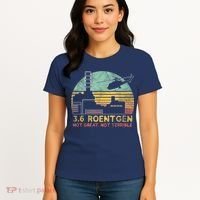 3.6 Roentgen Not Great, Not Terrible Chernobyl Gift Women's T-Shirt thumb 4