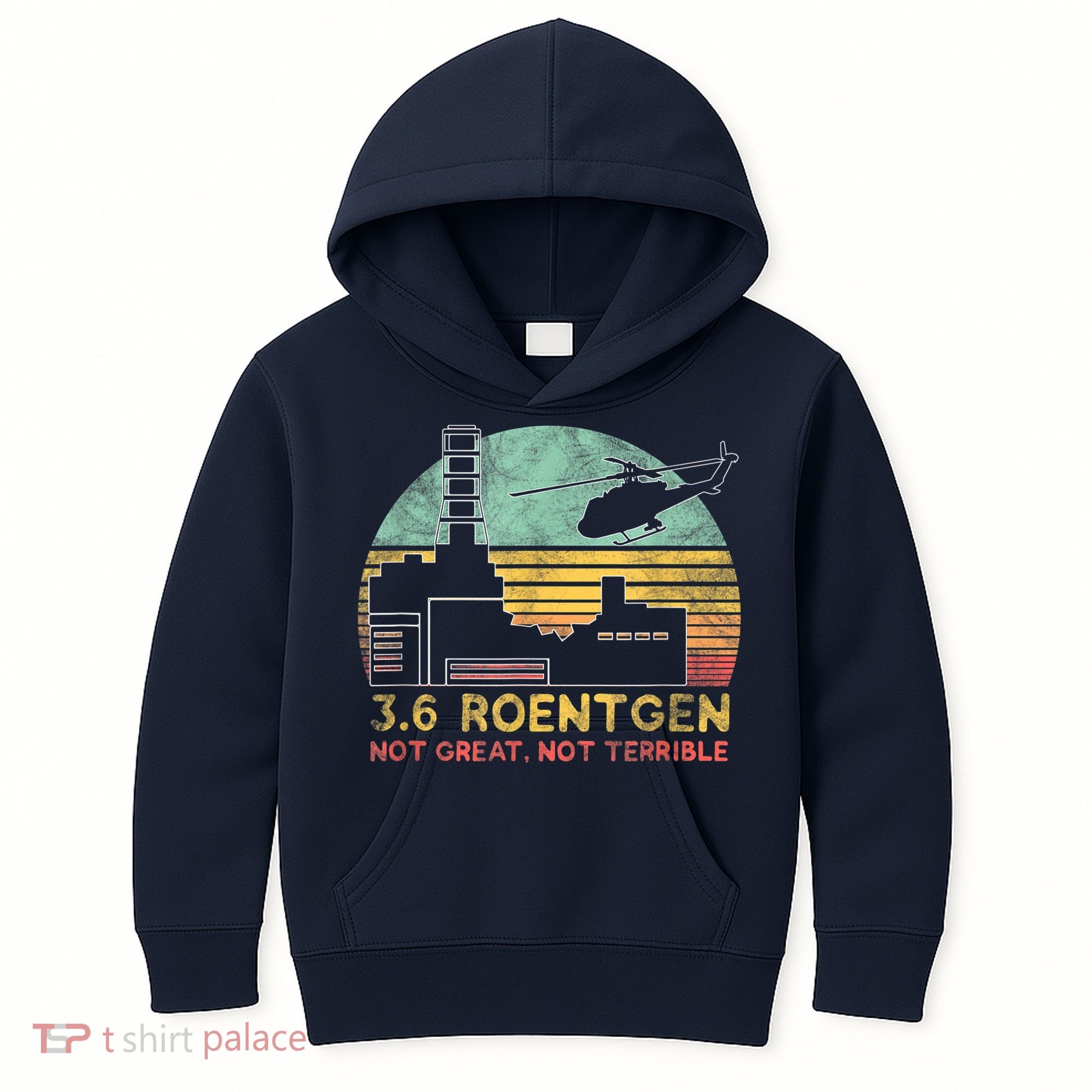 3.6 Roentgen Not Great, Not Terrible Chernobyl Gift Kids Hoodie