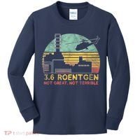 3.6 Roentgen Not Great, Not Terrible Chernobyl Gift Kids Long Sleeve Shirt thumb 0