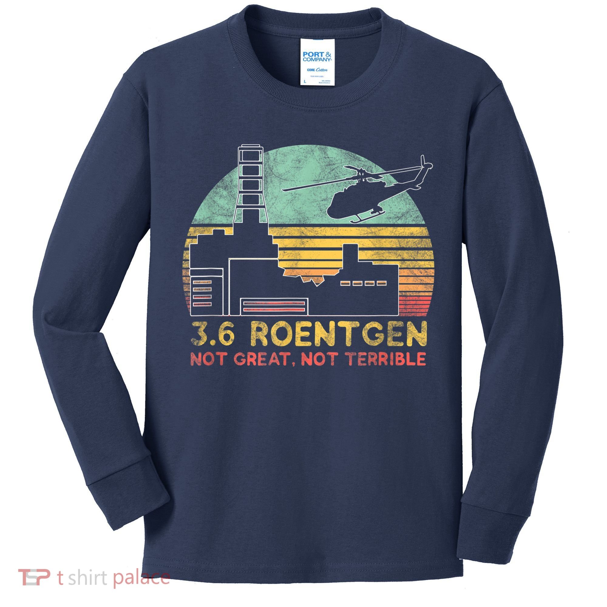 3.6 Roentgen Not Great, Not Terrible Chernobyl Gift Kids Long Sleeve Shirt