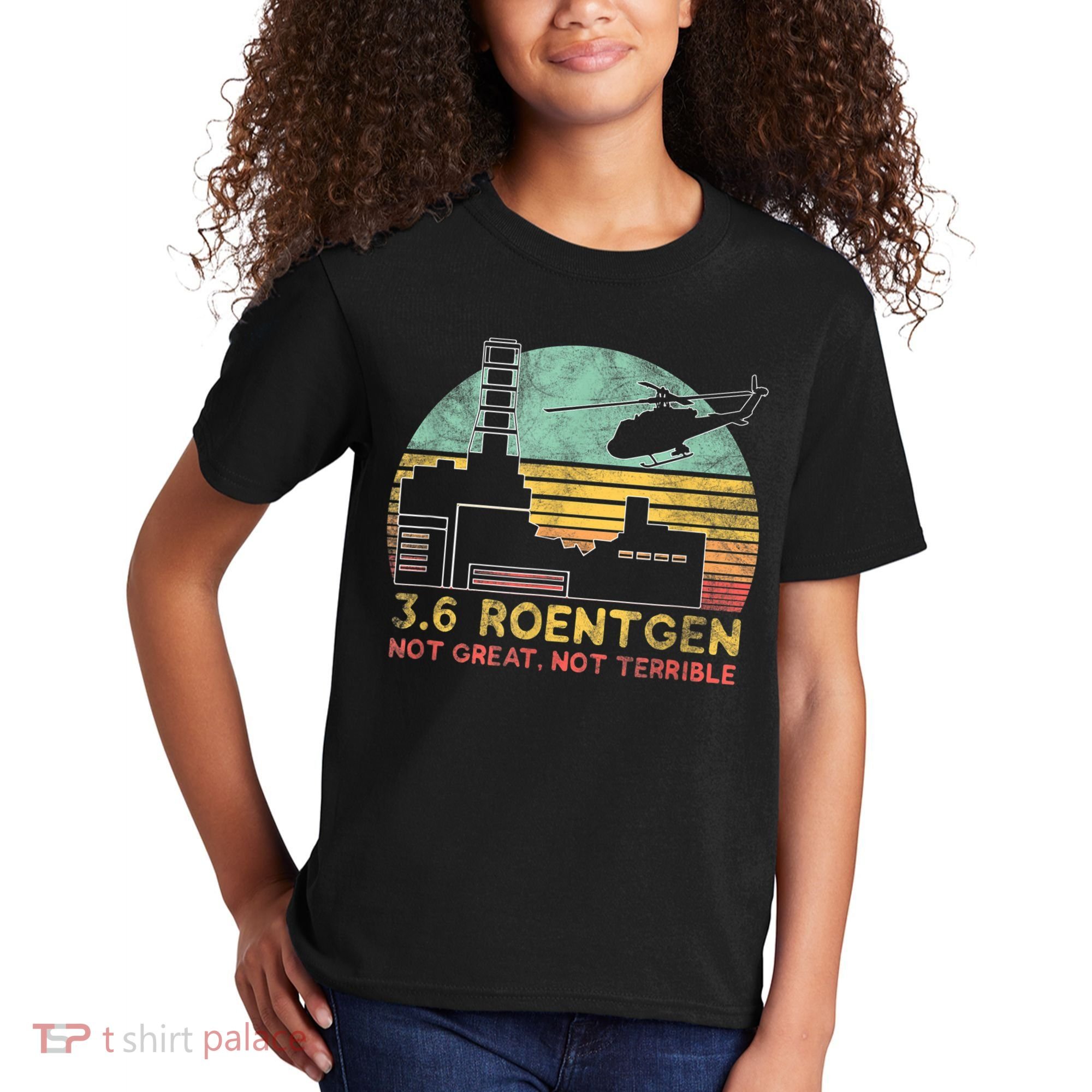 3.6 Roentgen Not Great, Not Terrible Chernobyl Gift Kids T-Shirt