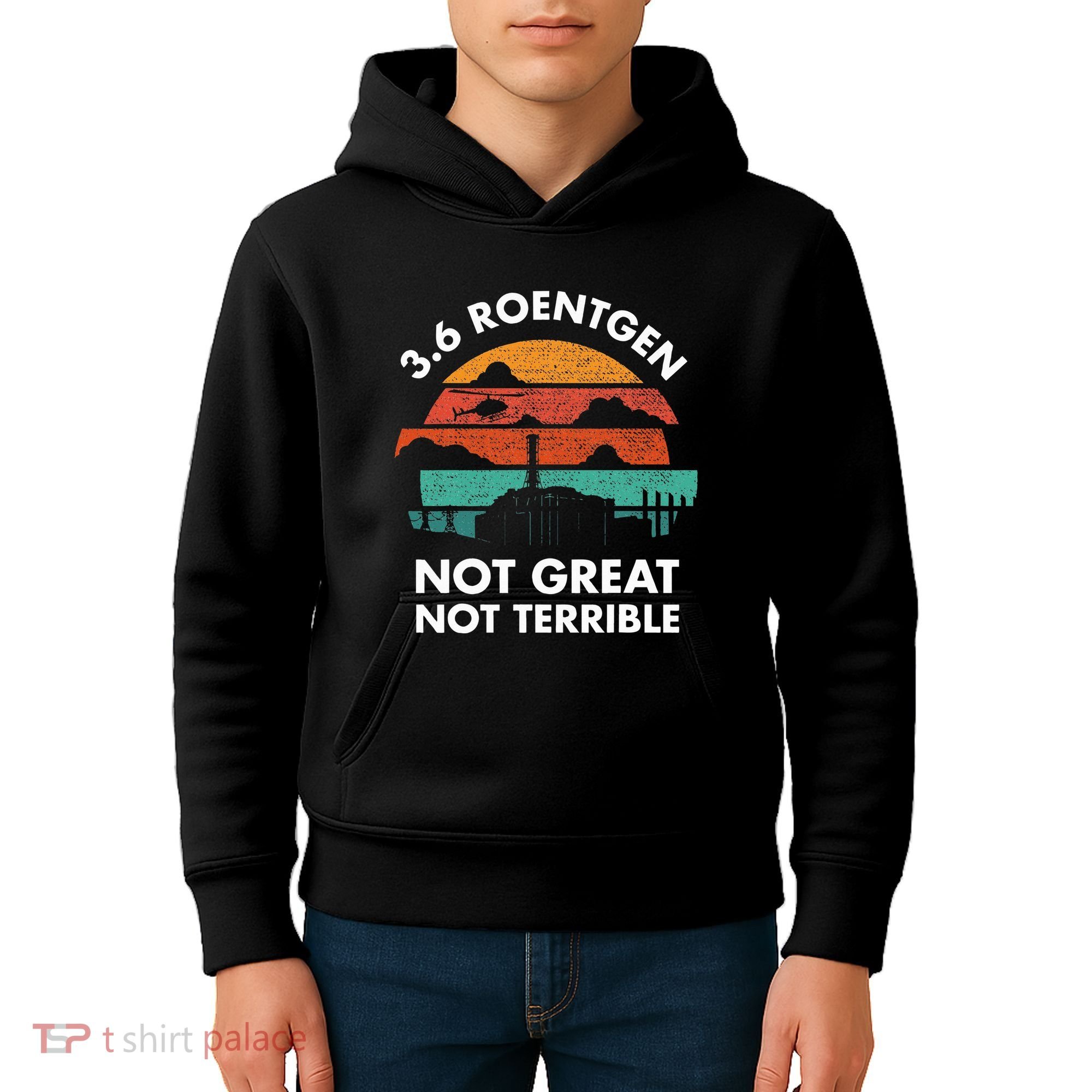 3.6 Roentgen Not Great Not Terrible Chernobyl Disaster Kids Hoodie