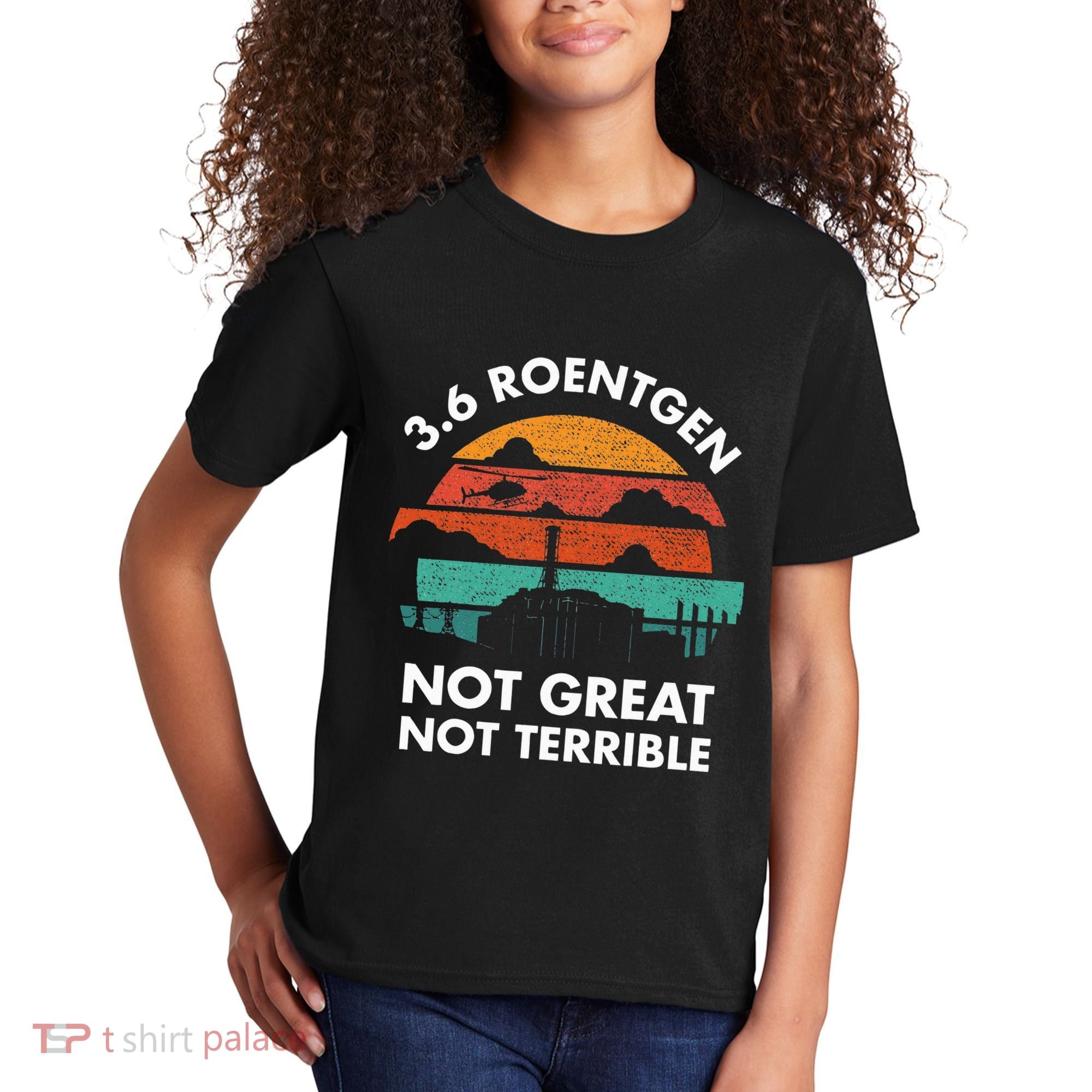 3.6 Roentgen Not Great Not Terrible Chernobyl Disaster Kids T-Shirt