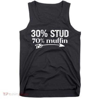 30% Stud 70% Muffin Tank Top