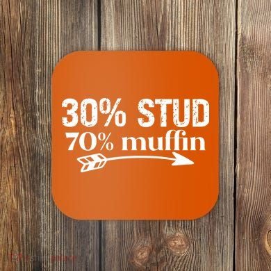 30% Stud 70% Muffin Coaster