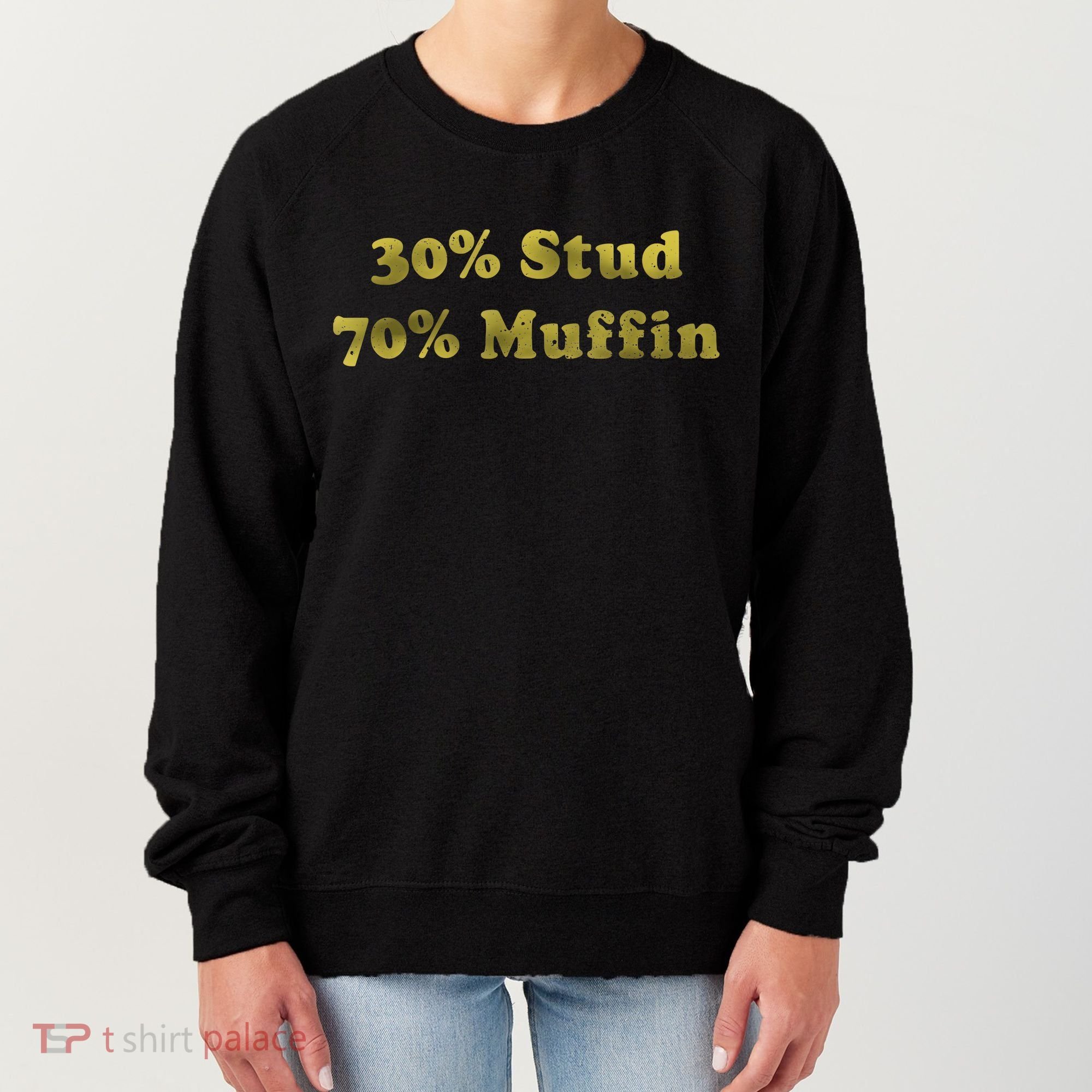 30% Stud 70% Muffin Women's Sweatshirt