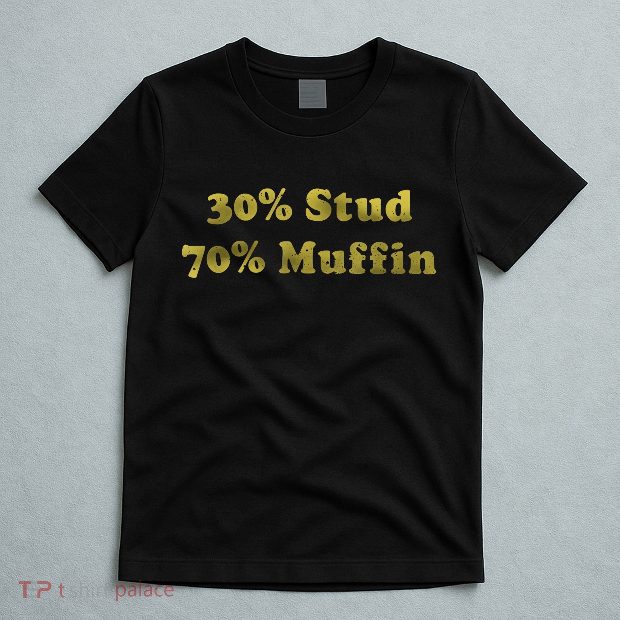 30% Stud 70% Muffin T-Shirt