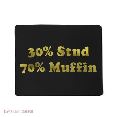 30% Stud 70% Muffin Mousepad