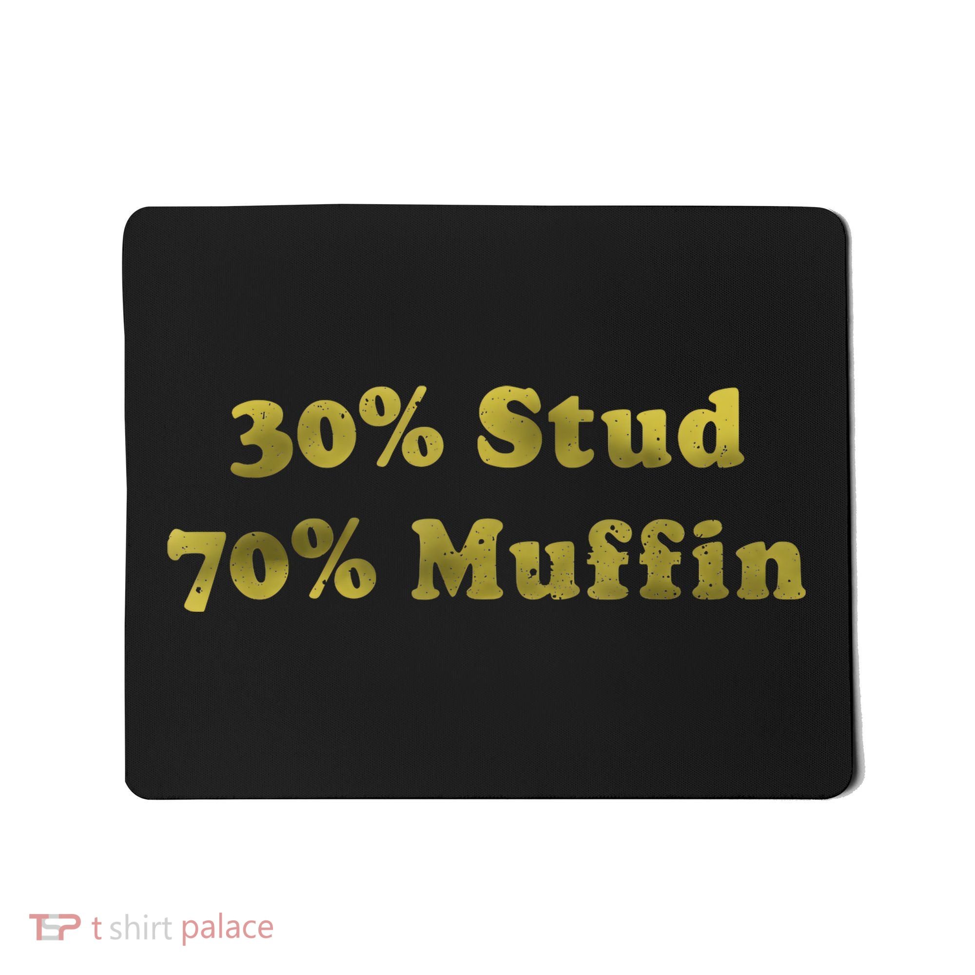 30% Stud 70% Muffin Mousepad