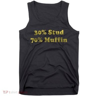 30% Stud 70% Muffin Tank Top