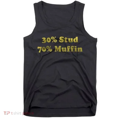 30% Stud 70% Muffin Tank Top