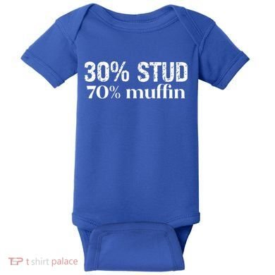 30 Stud 70 Muffin Funny Valentine Sayings FatherS Day Gift Baby Bodysuit