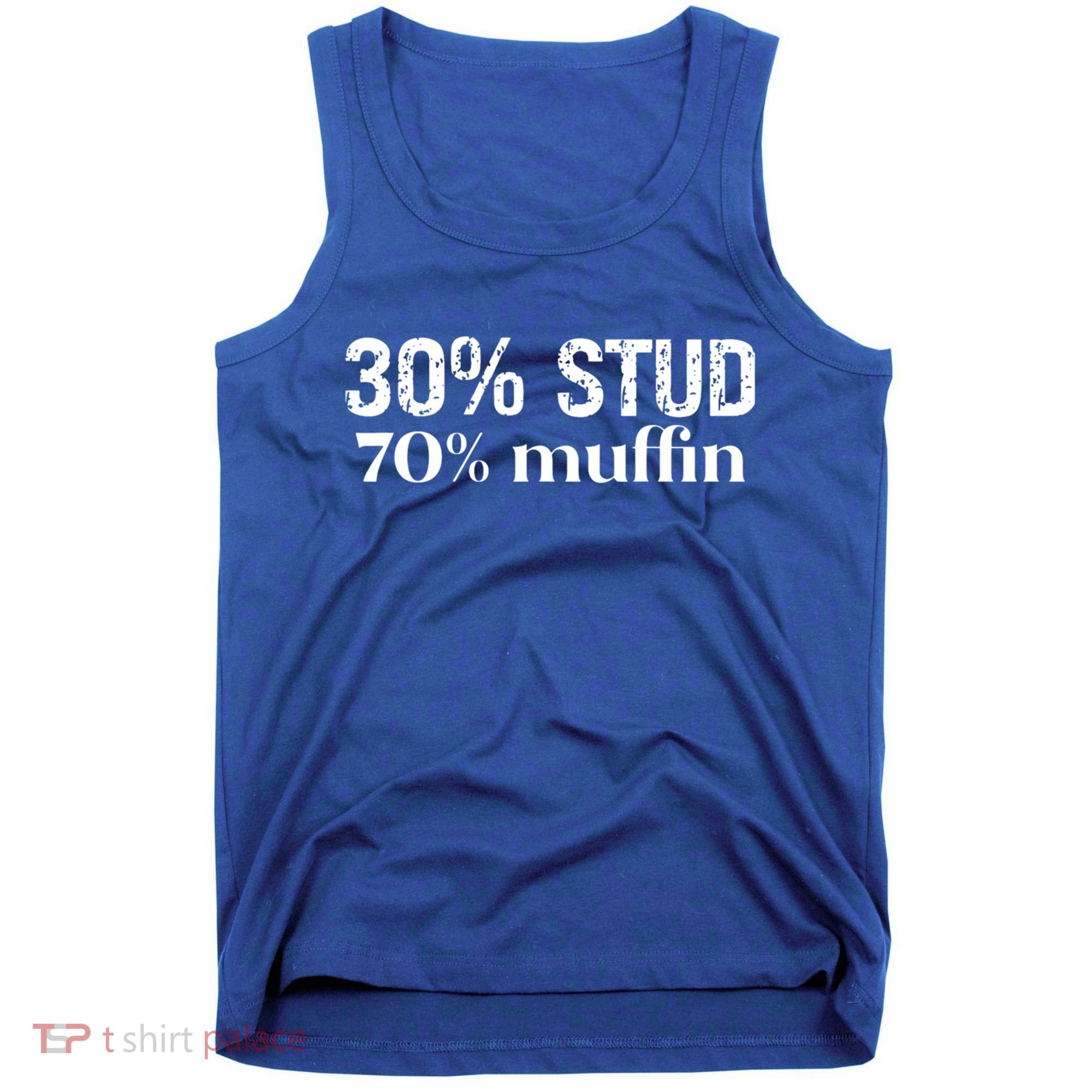 30 Stud 70 Muffin Funny Valentine Sayings FatherS Day Gift Tank Top