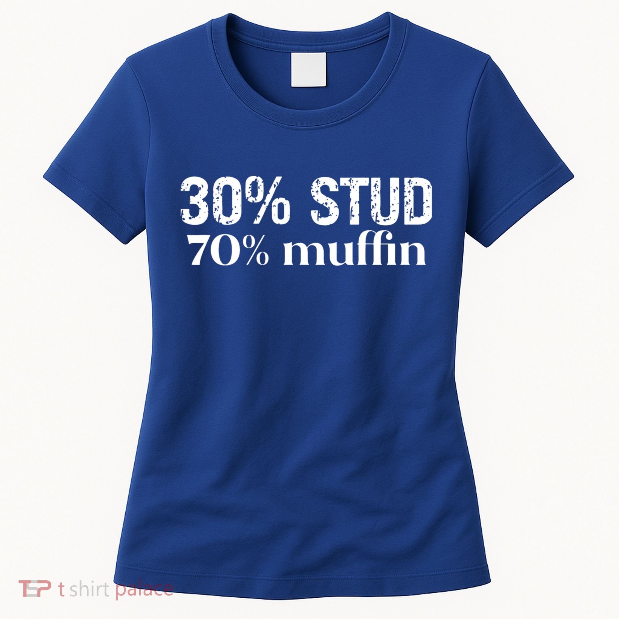30 Stud 70 Muffin Funny Valentine Sayings FatherS Day Gift Women's T-Shirt