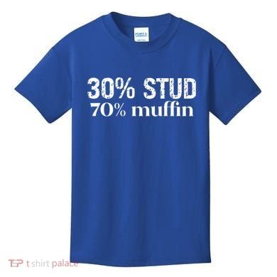 30 Stud 70 Muffin Funny Valentine Sayings FatherS Day Gift Kids T-Shirt