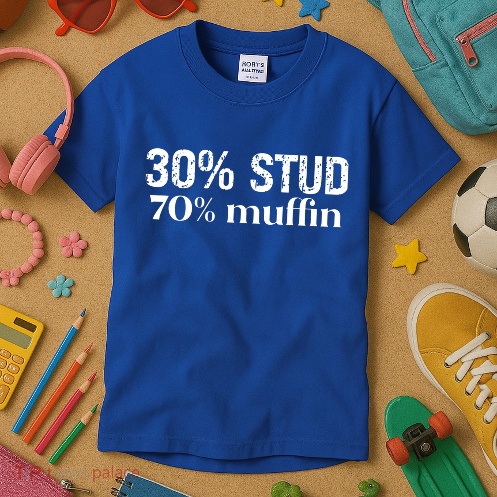 30 Stud 70 Muffin Funny Valentine Sayings FatherS Day Gift Kids T-Shirt