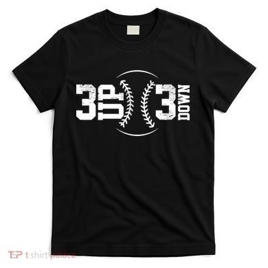 3 UP 3 Down Baseball TShirt TShirt T-Shirt