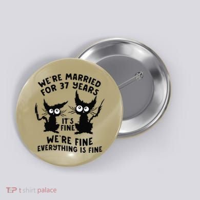 37th Wedding Anniversary 37 Years Married Its Fine Cat Funny Button