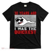 30 years ago I was the quickest 30th birthday funny T-Shirt thumb 0