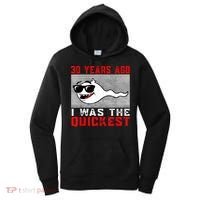 30 years ago I was the quickest 30th birthday funny Women's Hoodie thumb 0