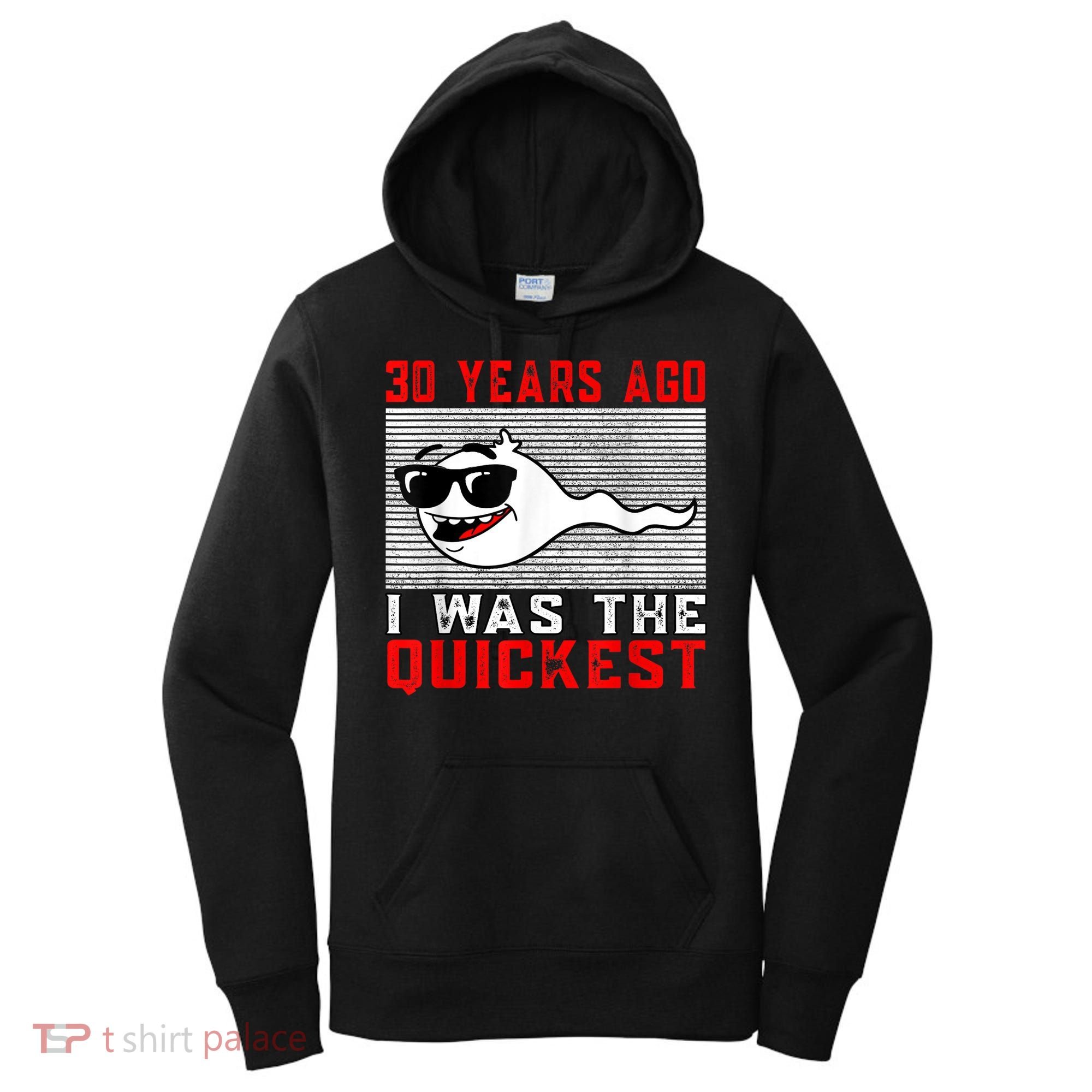 30 years ago I was the quickest 30th birthday funny Women's Hoodie