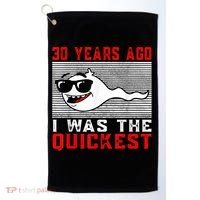 30 years ago I was the quickest 30th birthday funny Golf Towel thumb 0