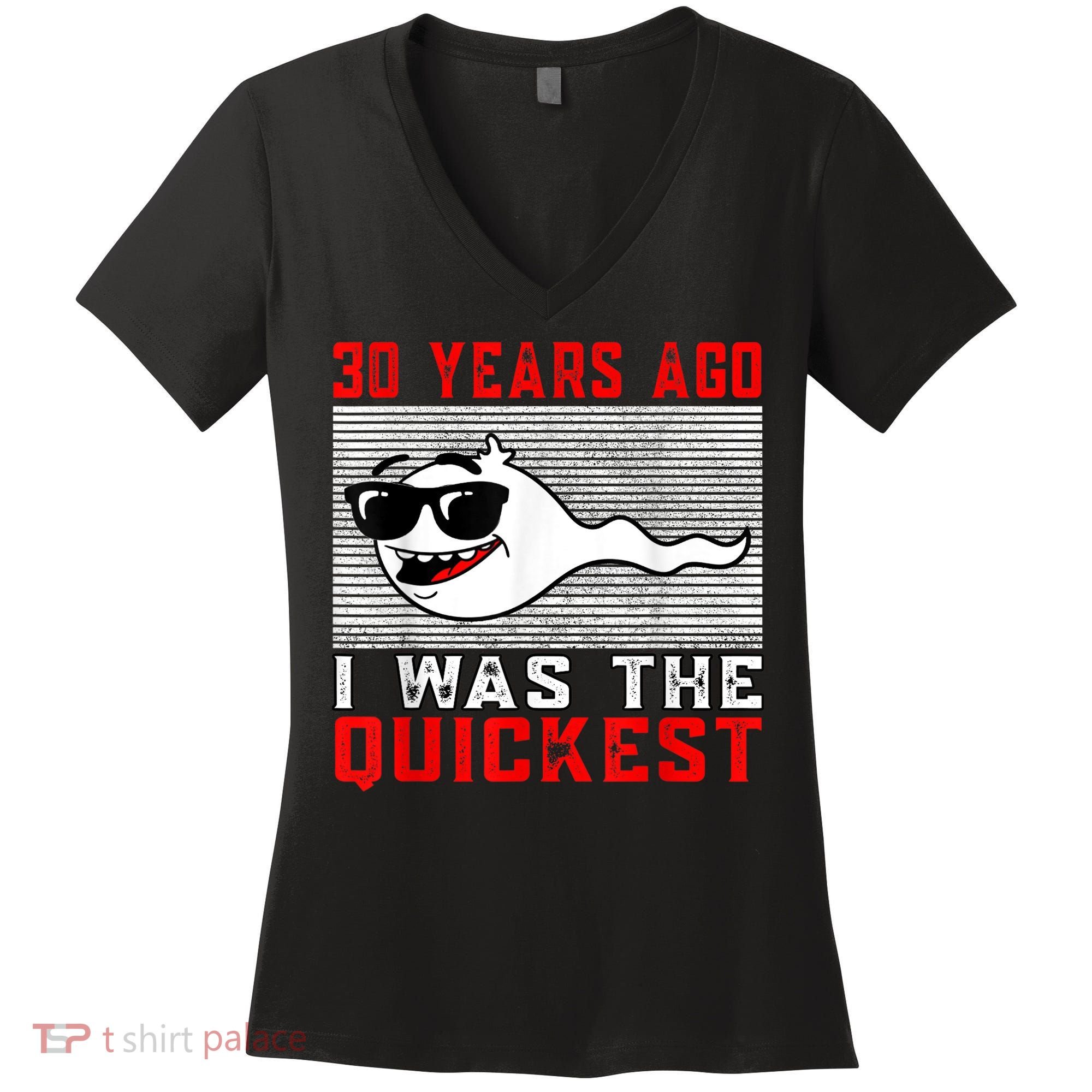 30 years ago I was the quickest 30th birthday funny Women's V-Neck T-Shirt