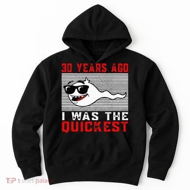 30 Years Ago I Was The Quickest 30th Birthday Funny Hoodie