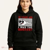 30 Years Ago I Was The Quickest 30th Birthday Funny Hoodie thumb 5