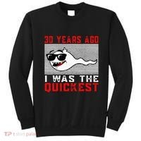 30 Years Ago I Was The Quickest 30th Birthday Funny Sweatshirt thumb 0