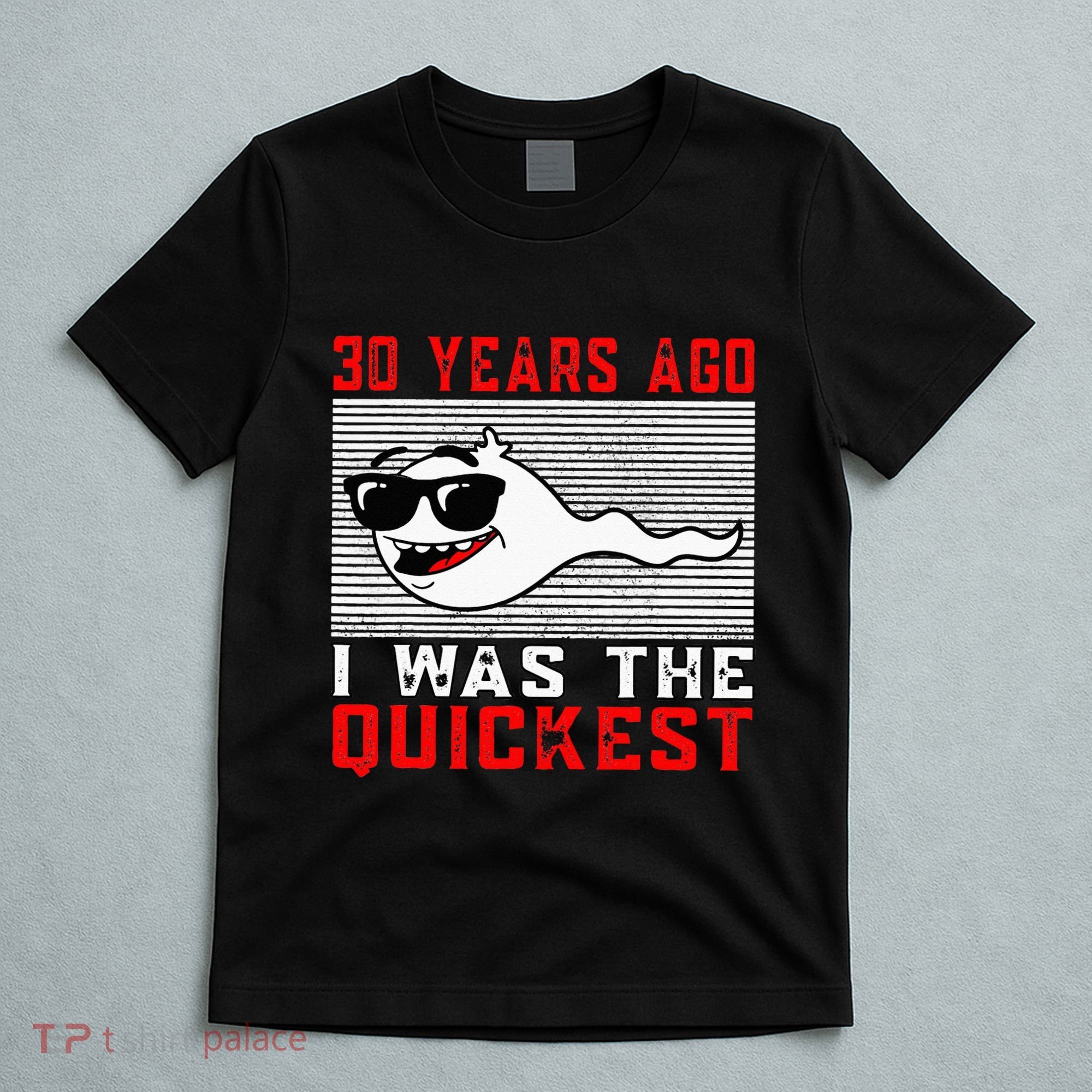 30 Years Ago I Was The Quickest 30th Birthday Funny T-Shirt