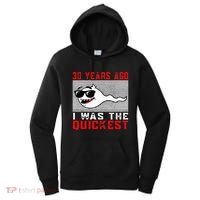 30 Years Ago I Was The Quickest 30th Birthday Funny Women's Hoodie thumb 0